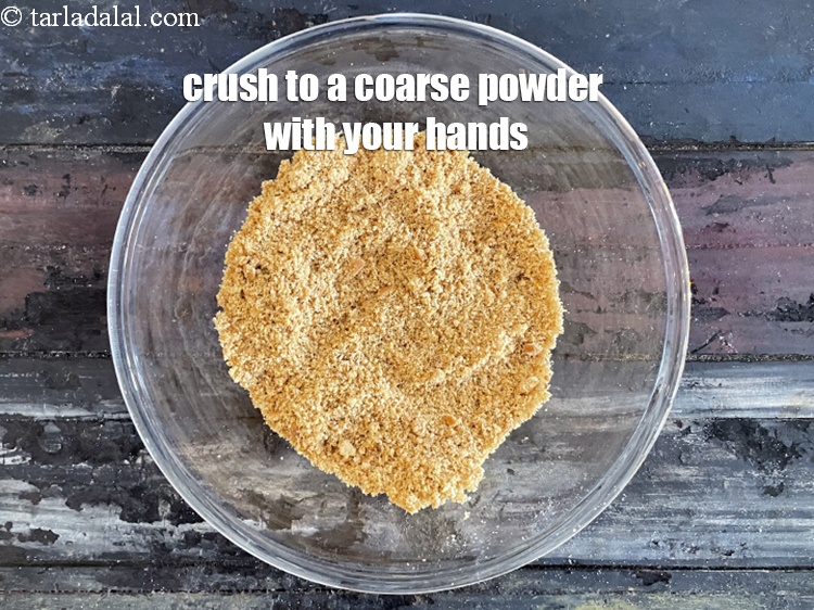 Step 6 – Crush to a coarse powder with the help of your hands.