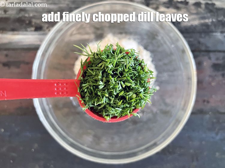 Step 6 – Add&nbsp;1 1/2 tbsp&nbsp;finely&nbsp;<a href="glossary-chopped-dill-leaves-1849i">chopped dill leaves</a>.