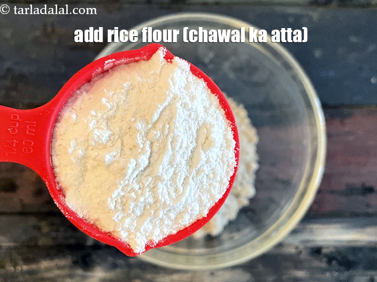 Step 4 – Add&nbsp;<meta charset="UTF-8" />1/4 cup&nbsp;<a href="glossary-rice-flour-chawal-ka-atta-534i">rice flour (chawal ka atta)</a>.