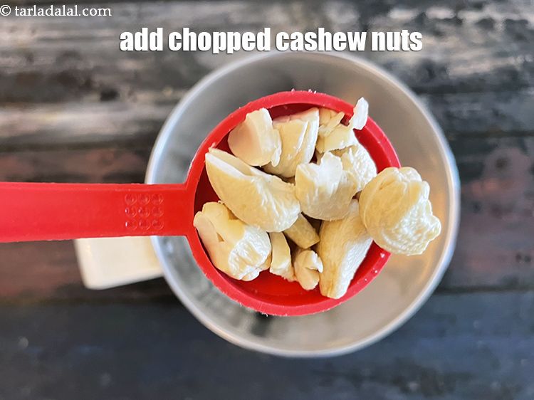 Step 4 – Add&nbsp;<!--%3Cmeta%20charset%3D%22UTF-8%22%20%2F%3E-->2 tbsp&nbsp;<a href="glossary-chopped-cashew-nut-791i">chopped cashewnuts (kaju)</a>.