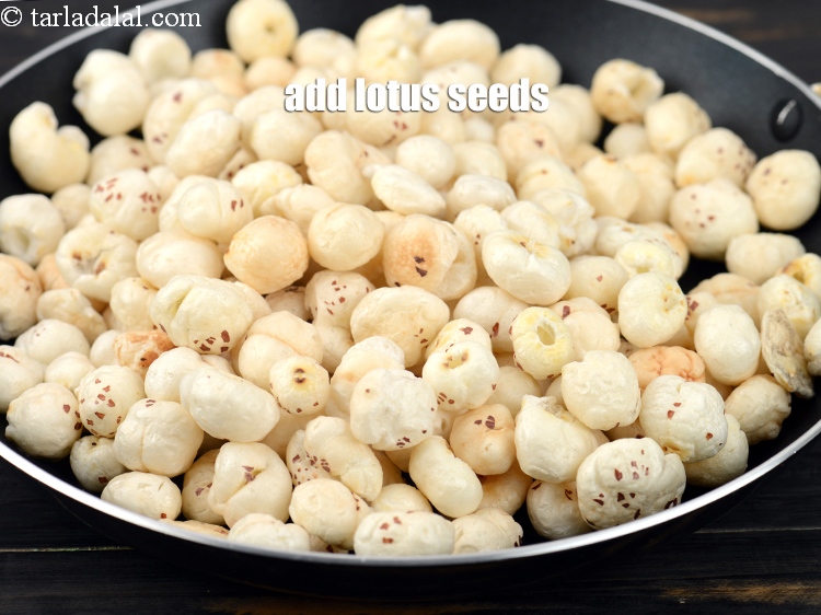 Step 4 – Add 6 cups&nbsp;<a href="https://www.tarladalal.com/glossary-lotus-seeds-makhana-fox-nuts-kamal-ke-beej-507i">lotus seeds (makhana)</a>. These are also called as makhana and are available …