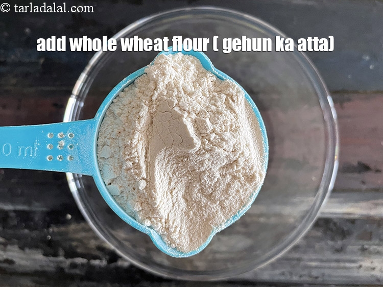 Step 5 – Add&nbsp;1/2 cup&nbsp;<a href="https://tarladalal.com/glossary-whole-wheat-flour-gehun-ka-atta-gehun-ka-aata-429i">whole wheat flour (gehun ka atta)</a>.