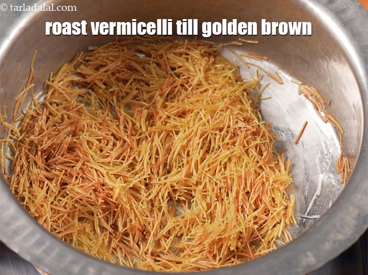 Step 4 – Roast 1 cup <a href="https://www.tarladalal.com/glossary-vermicelli-semiya-seviyan-sevaiyan-646i">vermicelli (sevaiyan)</a> till golden brown.
