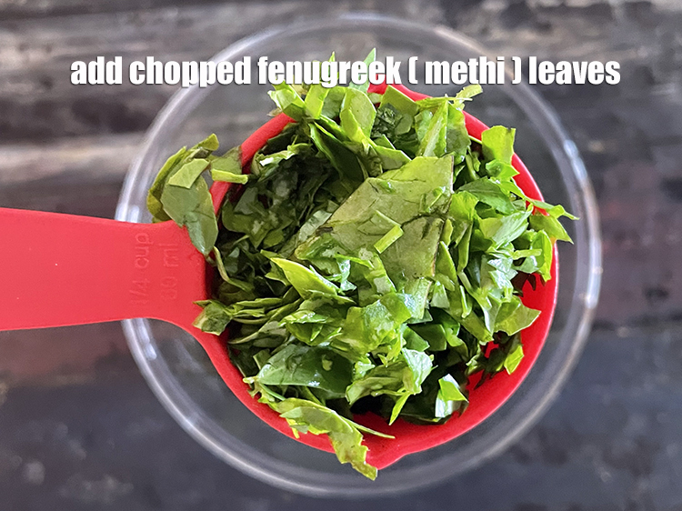 Step 5 – Add&nbsp;<meta charset="UTF-8" />1/4 cup&nbsp;<a href="glossary-chopped-fenugreek-811i">chopped fenugreek (methi) leaves</a>.
