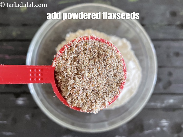Step 8 – Add&nbsp;<meta charset="UTF-8" />2 tbsp&nbsp;<a href="glossary-powdered-flaxseeds-powdered-alsi-alsi-ka-powder-2236i">powdered flaxseeds</a>.