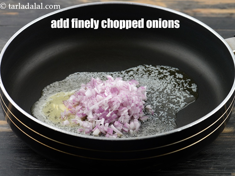 Step 4 – Add 1/4 cup&nbsp;finely&nbsp;<a href="https://www.tarladalal.com/glossary-chopped-onions-722i">chopped onions</a>.