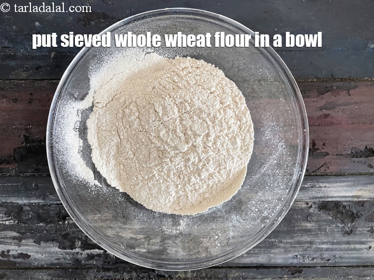 Step 4 – Put seived whole wheat flour in a bowl.