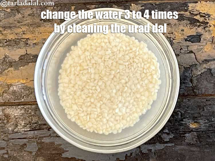 स्टेप 4 – उड़द दाल को साफ करके पानी को ३ से ४ …