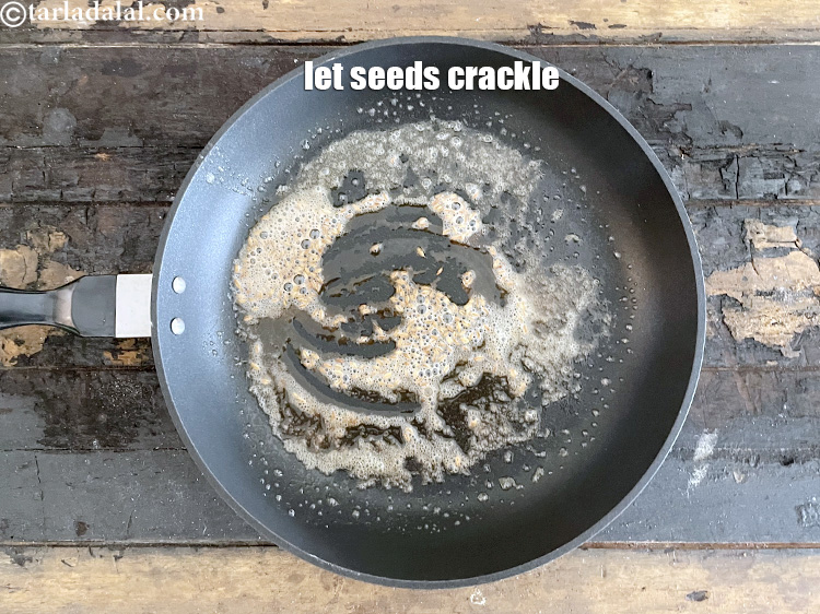 Step 21 – Let the cumin seeds crackle.