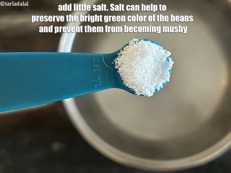 Step 21 – Add little salt.&nbsp;Salt can help to preserve the bright green color of the beans and …