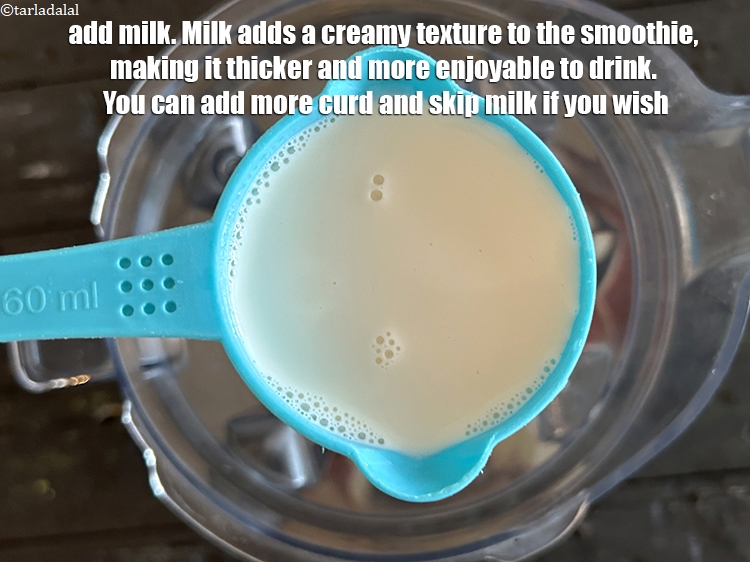 Step 5 – <meta charset="UTF-8" />Add 1/2 cup&nbsp;<a href="glossary-milk-doodh-full-cream-milk-514i">milk</a>.&nbsp;Milk adds a creamy texture to the smoothie, making it …