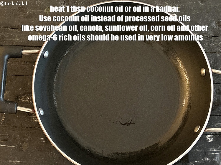 स्टेप 5 – <strong>एक कढ़ाई में </strong>१ टेबल-स्पून&nbsp;<a href=""https://www.tarladalal.com/glossary-coconut-oil-nariyal-ka-tel-hindi-1186i"">नारियल तेल</a>&nbsp;या&nbsp;<a href=""https://www.tarladalal.com/glossary-oil-hindi-671i"">तेल</a>&nbsp;या तेल गरम …