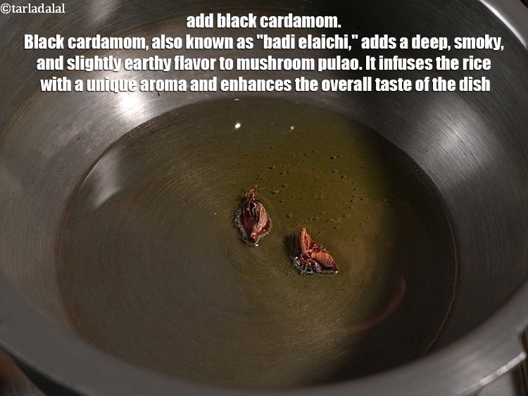 Step 5 – Add 1 <a href="https://www.tarladalal.com/glossary-black-cardamom-badi-elaichi-moti-elaichi-263i">black cardamom (badi elaichi)</a>. Black cardamom, also known as "badi elaichi," adds …