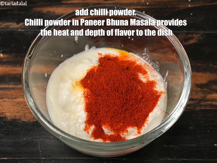Step 5 – Add 1 tsp <a href="https://www.tarladalal.com/glossary-chilli-powder-red-chilli-powder-339i">chilli powder</a>. Chilli powder in Paneer Bhuna Masala provides the heat …