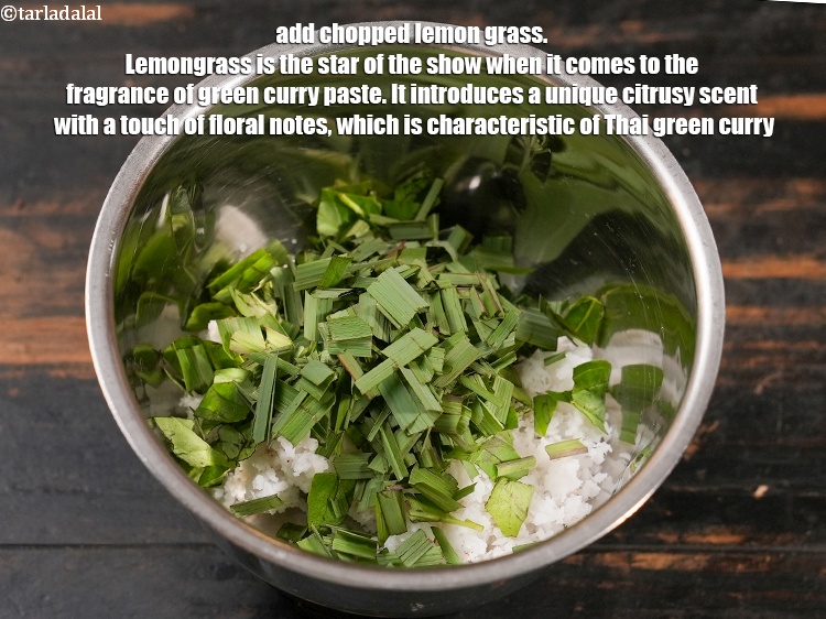 Step 5 – Add 2 tbsp&nbsp;<a href="https://www.tarladalal.com/glossary-chopped-lemongrass-965i">chopped lemon grass (hare chai ki patti)</a>. Lemongrass is the star of …