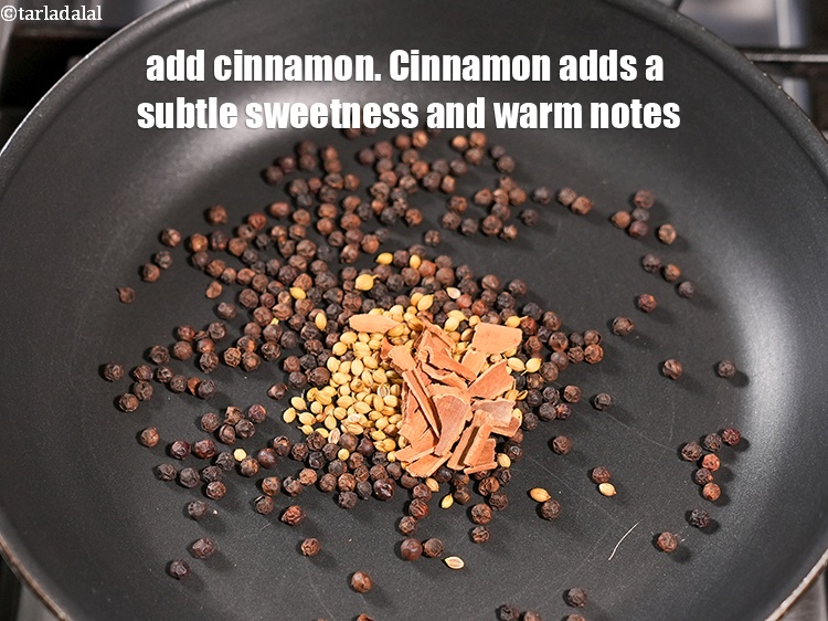 Step 5 – Add &frac12; tbsp <a href="https://www.tarladalal.com/glossary-cinnamon-dalchini-346i">cinnamon (dalchini)</a>&nbsp;&nbsp;. Cinnamon adds a subtle sweetness and warm notes.
