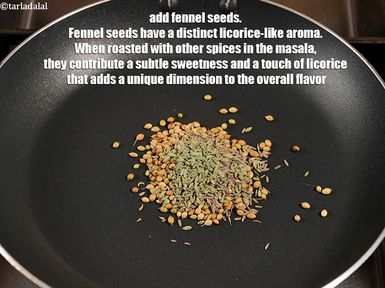 Step 5 – Add 1 tsp <a href="https://www.tarladalal.com/glossary-fennel-seeds-saunf-sauf-410i">fennel seeds (saunf)</a>. Fennel seeds have a distinct licorice-like aroma. When …