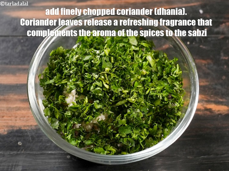 Step 5 – Add &frac14; cup finely <a href="https://www.tarladalal.com/glossary-chopped-coriander-783i">chopped coriander (dhania)</a>. Coriander leaves release a refreshing fragrance that …