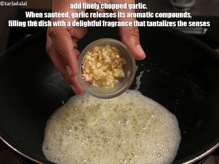 Step 5 – Add 1 tbsp finely <a href="https://www.tarladalal.com/glossary-chopped-garlic-790i">chopped garlic (lehsun)</a>. When saut&eacute;ed, garlic releases its aromatic compounds, …