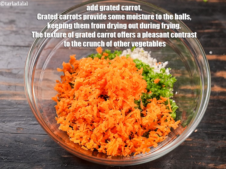 Step 5 – Add &frac12; cup <a href="https://www.tarladalal.com/glossary-grated-carrot-816i">grated carrot</a>. Grated carrots provide some moisture to the balls, keeping …