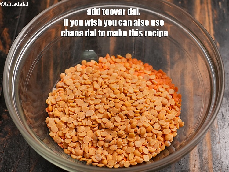 Step 5 – Add &frac14; cup <a href="https://www.tarladalal.com/glossary-toovar-dal-arhar-dal-toor-dal-split-pigeon-peas-tur-dal-955i">toovar (arhar) dal</a>. If you wish you can also use chana …