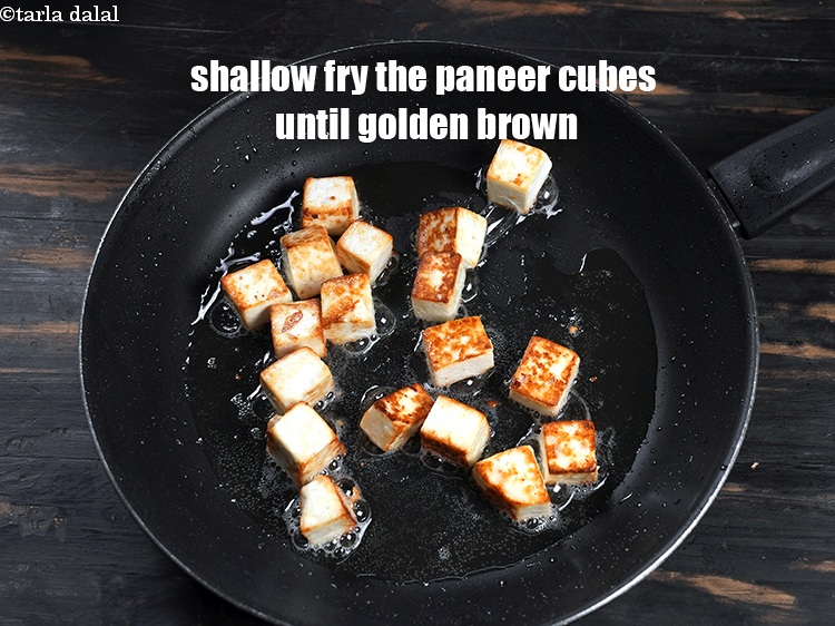 Step 9 – Shallow fry the paneer cubes on medium flame until golden brown from all sides.