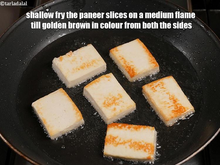Step 5 – Shallow fry the paneer slices on a medium flame till golden brown in colour from …