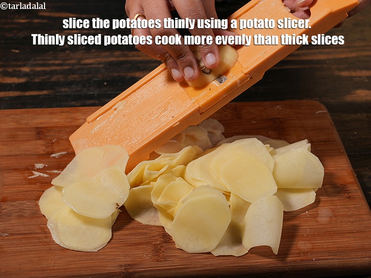 Step 18 – Make sure to use potato slicer for making&nbsp;even thin slices.
