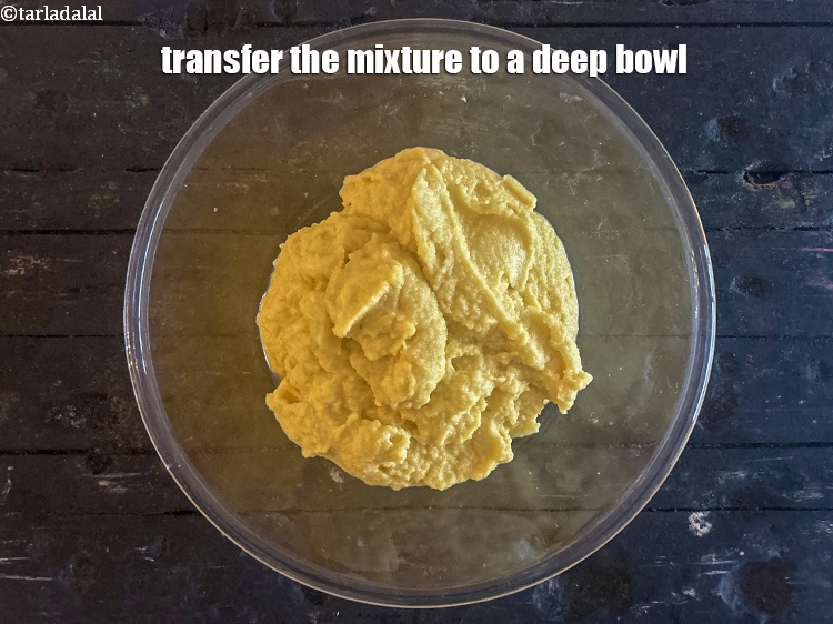 Step 7 – Transfer the mixture to a deep bowl.