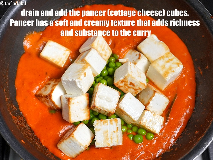 Step 32 – Drain and add the <a href="https://www.tarladalal.com/glossary-paneer-cubes-cottage-cheese-cubes-1002i">paneer (cottage cheese) cubes</a>.&nbsp;Paneer has a mild and slightly nutty …