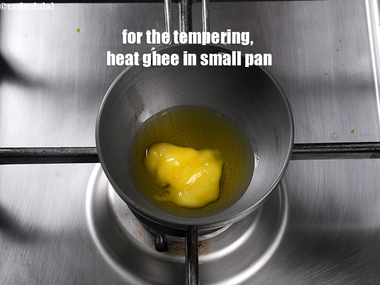 Step 36 – For the tempering, heat 1 tbsp ghee in small pan.