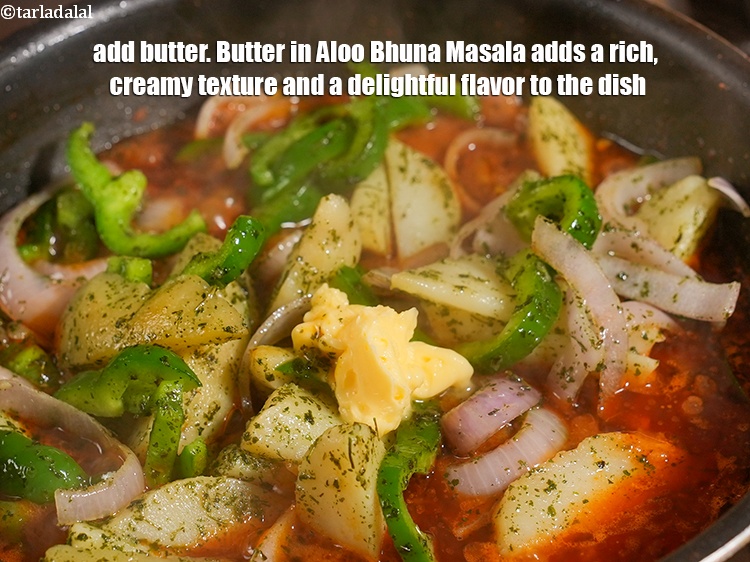 Step 33 – Add 1 tbsp&nbsp;<a href="https://www.tarladalal.com/glossary-butter-makhan-233i">butter</a>. Butter in Aloo Bhuna Masala adds a rich, creamy texture and …