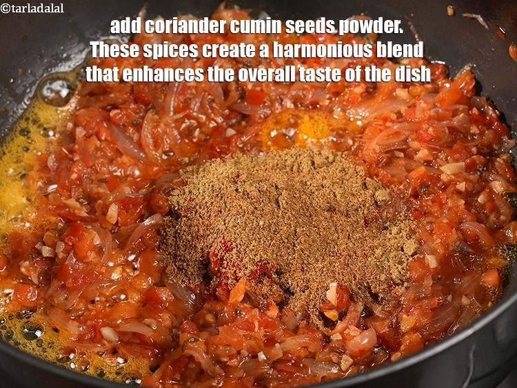 Step 33 – Add 2 tsp&nbsp;<a href="https://www.tarladalal.com/glossary-coriander-dhania-kothmir-369i">coriander (dhania)</a>&nbsp;<a href="https://www.tarladalal.com/glossary-cumin-seeds-powder-jeera-powder-zeera-powder-382i">cumin seeds (jeera) powder</a>. These spices create a harmonious blend …