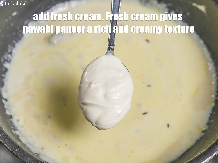 Step 34 – Add 2 tbsp <a href="https://www.tarladalal.com/glossary-fresh-cream-1877i">fresh cream</a>. Fresh cream gives nawabi paneer a rich and creamy …