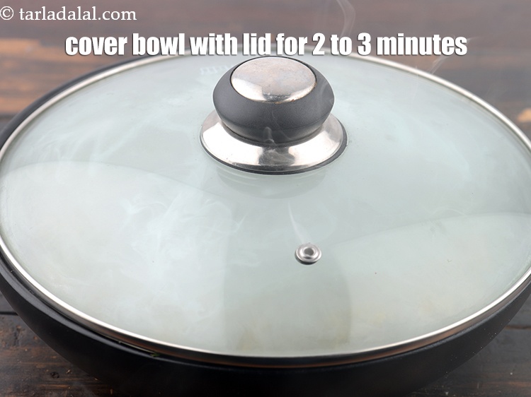 Step 34 – Cover the bowl with the lid for 2 to 3 minutes.