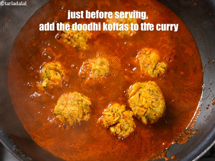 Step 34 – Just before serving, add the doodhi koftas to the curry.
