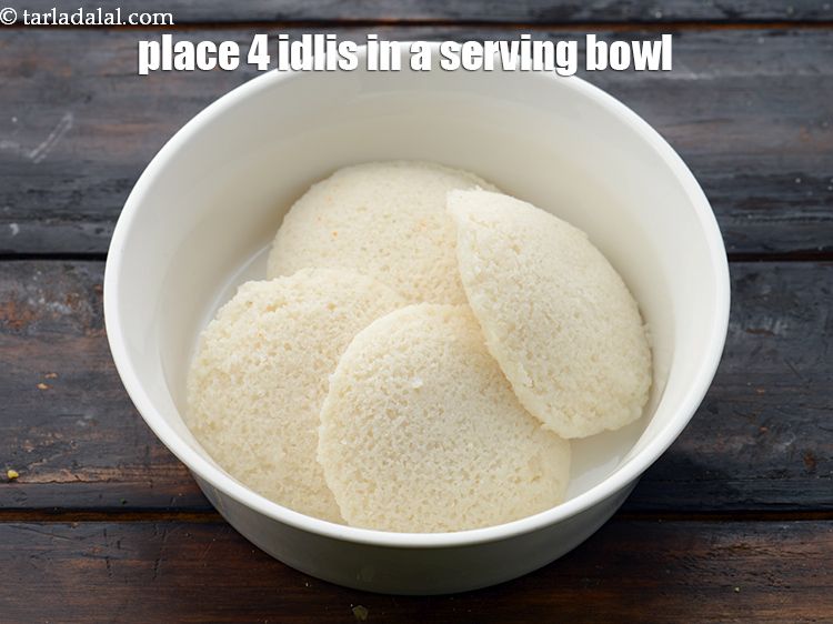 Step 44 – Place 4 idlis in a serving bowl.
