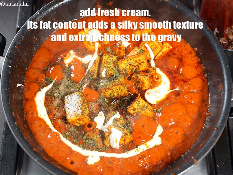 Step 39 – Add 2 tbsp <a href="https://www.tarladalal.com/glossary-fresh-cream-1877i">fresh cream</a>. Its fat content adds a silky smooth texture and …