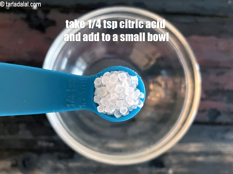 Step 44 – Take citric acid as required ( we used 1/4 tsp) &nbsp;and add to a small …