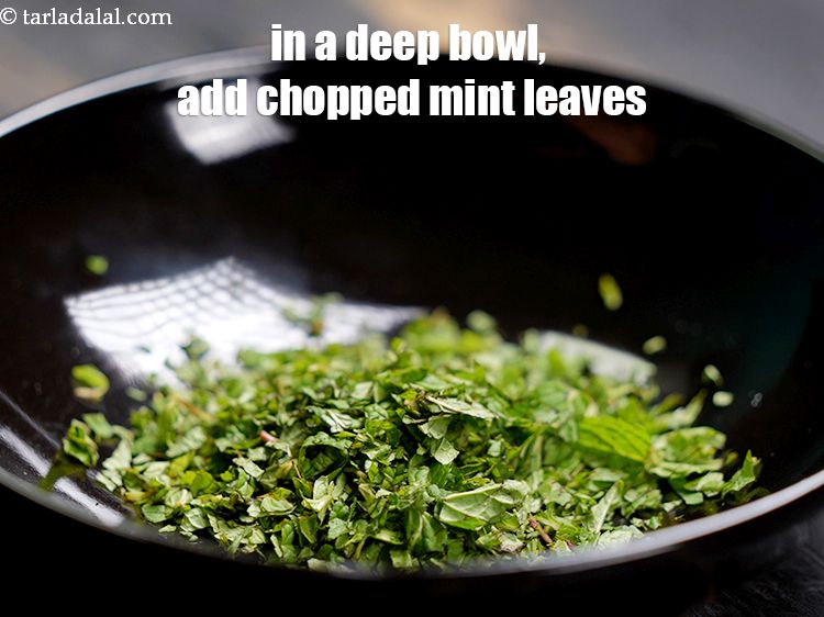 Step 42 – In a deep bowl, add 1/4 cup&nbsp;finely&nbsp;<a href="https://www.tarladalal.com/glossary-chopped-mint-788i">chopped mint leaves (phudina)</a>.&nbsp;
