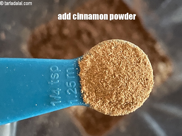 Step 6 – Add 1/4th tsp&nbsp;<a href="glossary-cinnamon-powder-dalchini-powder-850i">cinnamon (dalchini) powder</a>.