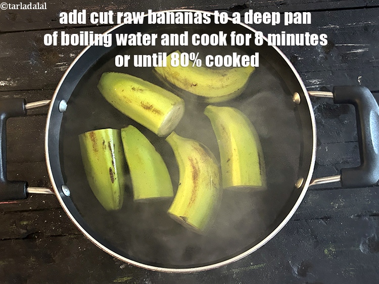 Step 5 – Add cut raw bananas to a deep saucepan of boiling water and cook for 8 …