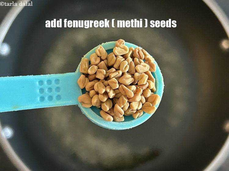 Step 5 – Add&nbsp;<meta charset="UTF-8" />1/2&nbsp;tsp&nbsp;<a href="glossary-fenugreek-seeds-methi-dana-methi-ke-dane-methi-seeds-991i">fenugreek (methi) seeds</a>.