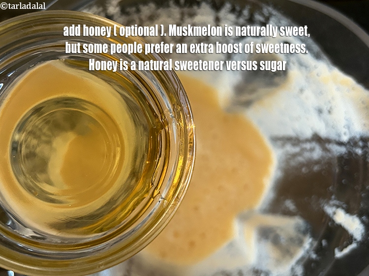 Step 16 – <meta charset="UTF-8" />Add 2 tsp honey (optional ).&nbsp;Muskmelon is naturally sweet, but some people might …