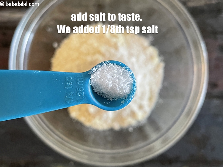 Step 6 – Add salt to taste. We added 1/8th tsp salt.