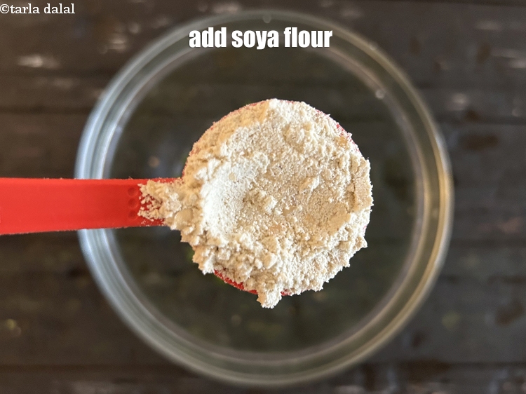 Step 5 – Add&nbsp;<meta charset="UTF-8" />2 tbsp&nbsp;<a href="glossary-soy-flour-soya-flour-soya-atta-617i">soya flour</a>.