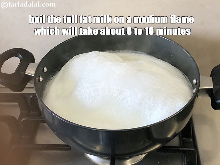 Step 4 – Boil the full fat milk on a medium flame&nbsp;which will take about 8 to 10 …