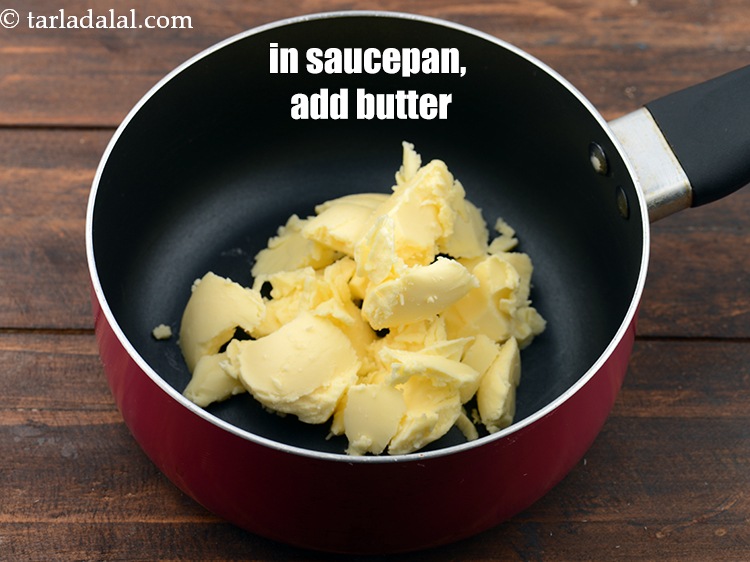 Step 5 – In a saucepan, add 1/2 cup&nbsp;<a href="https://www.tarladalal.com/glossary-soft-butter-naram-makhan-1942i">butter</a>.