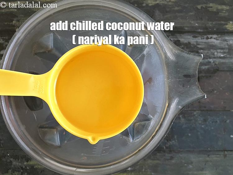 Step 10 – Add&nbsp;<meta charset="UTF-8" />3/4 cup&nbsp;chilled&nbsp;<a href="glossary-coconut-water-nariyal-pani-nariyali-paani-273i">coconut water</a>&nbsp;(nariyal ka pani).