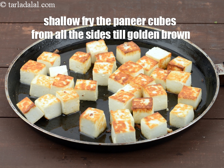 Step 6 – Shallow fry the paneer cubes from all the sides till golden brown.